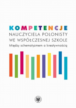 Kompetencje nauczyciela polonisty we współczesnej szkole