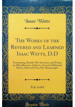 The works of the revered and learned Isaac Watts