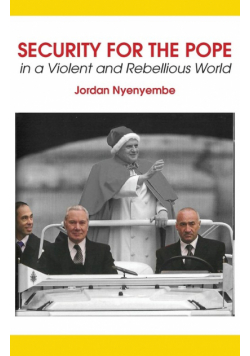 Security for the Pope. In a Violent and Rebellious World
