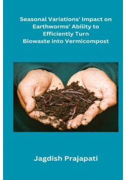 Seasonal Variations' Impact on Earthworms' Ability to Turn Biowaste into Vermicompost