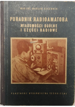 Poradnik radioamatora Wiadomości ogólne i części radiowe