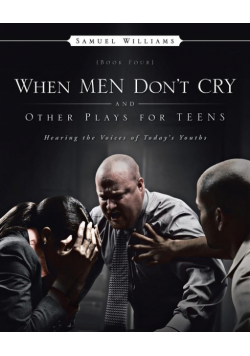 When Men Don't Cry and Other Plays for Teens