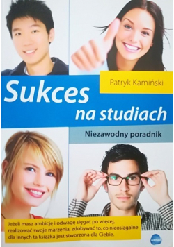 Sukces na studiach Niezawodny poradnik