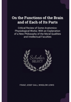 On the Functions of the Brain and of Each of Its Parts