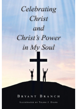 Celebrating Christ and Christ's Power in My Soul