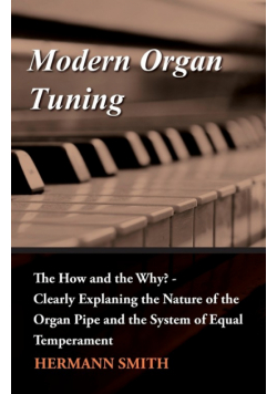 Modern Organ Tuning - The How and the Why? - Clearly Explaning the Nature of the Organ Pipe and the System of Equal Temperament