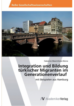 Integration und Bildung türkischer Migranten im Generationenverlauf