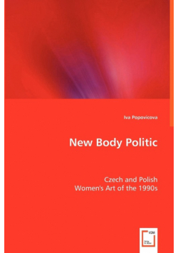 New Body Politic - Czech and Polish Women's Art of the 1990s
