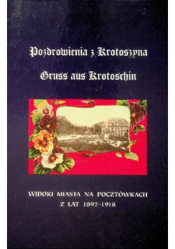 Pozdrowienia z Krotoszyna Gruss aus Krotoschin