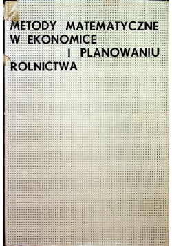Metody matematyczne w ekonomice i planowaniu  rolnictwa