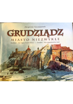 Grudziądz Miasto niezwykłe
