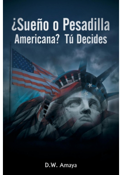 ¿Sueño O Pesadilla Americana?  Tú Decides
