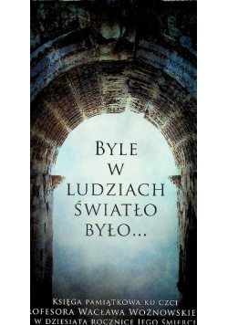 Byle w ludziach światło było