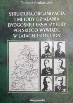 Struktura organizacja i metody działania bydgoskiej ekspozytury polskiego wywiadu w latach 1930 1939