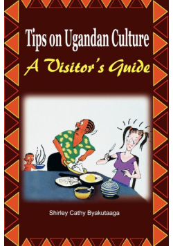 Tips on Ugandan Culture. a Visitor's Guide
