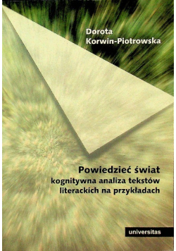 Powiedzieć świat Kognitywna analiza tekstów literackich na przykładach