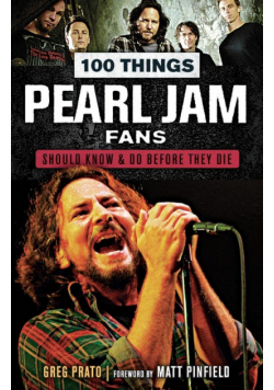 100 Things Pearl Jam Fans Should Know & Do Before They Die