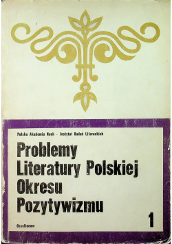 Problemy Literatury Polskiej Okresu Pozytywizmu 1