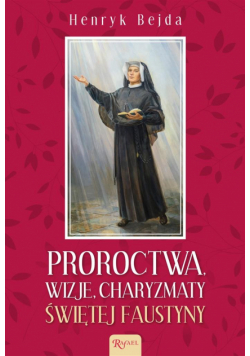 Proroctwa, Wizje, Charyzmaty świętej Faustyny