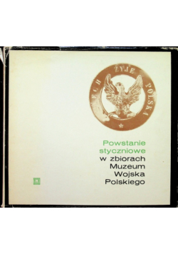 Powstanie styczniowe w zbiorach Muzeum Wojska