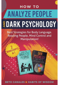 How to Analyze People and Dark Psychology 2 manuscripts in 1