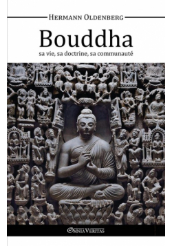 Le Bouddha - sa vie, sa doctrine, sa communauté
