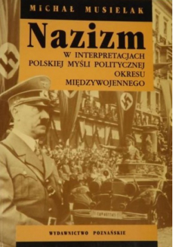 Nazizm w interpretacjach polskiej myśli politycznej okresu międzywojennego