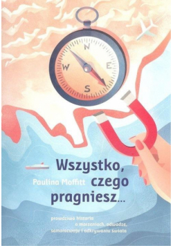 Wszystko czego pragniesz...