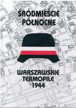 Śródmieście północne warszawskie termopile 1944