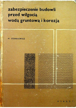 Zabezpieczenie budowli przed wilgocią, wodą gruntową i korozją