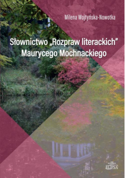Słownictwo Rozpraw literackich Maurycego Mochnackiego
