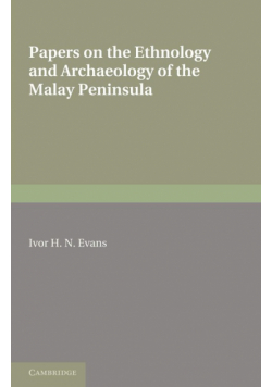 Papers on the Ethnology and Archaeology of the Malay Peninsula