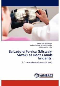 Salvadora Persica (Miswak-Siwak) as Root Canals Irrigants