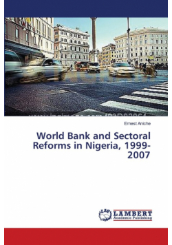 World Bank and Sectoral Reforms in Nigeria, 1999-2007