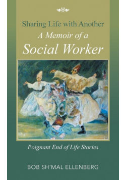 Sharing Life with Another a Memoir of a Social Worker