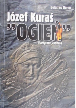 Józef Kuraś " Ogień " Partyzant Podhala