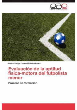 Evaluación de la aptitud física-motora del futbolista menor