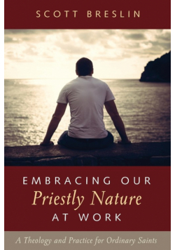 Embracing Our Priestly Nature at Work