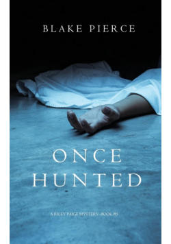 Once Hunted (A Riley Paige Mystery-Book 5)