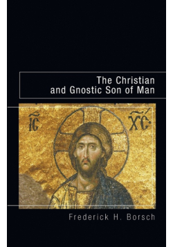 The Christian and Gnostic Son of Man