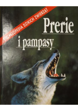 Prerie i pampasy. Encyklopedia Dzikich Zwierząt