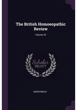 The British Homoeopathic Review; Volume 42