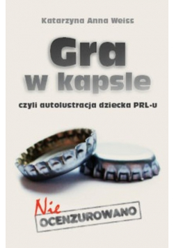 Gra w kapsle czyli autolustracja dziecka PRL-u