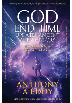 GOD End-time Updates Ancient Alien History