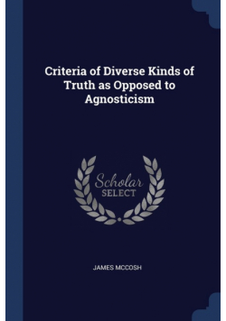 Criteria of Diverse Kinds of Truth as Opposed to Agnosticism