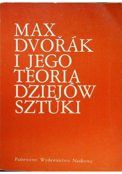 Max Dvorak i jego teoria dziejów sztuki