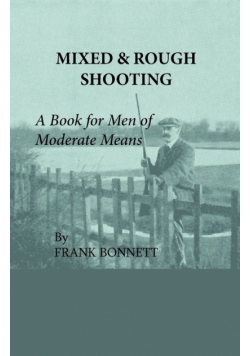 Mixed And Rough Shooting - A Book For Men Of Moderate Means
