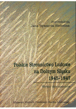 Polskie Stronnictwo Ludowe na Dolnym Śląsku 1945-1947