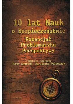 10 lat Nauk o Bezpieczeństwie. Potencjał, problematyka, perspektywy