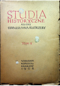 Studia historyczne ku czci Stanisława Kutrzeby tom II 1938r